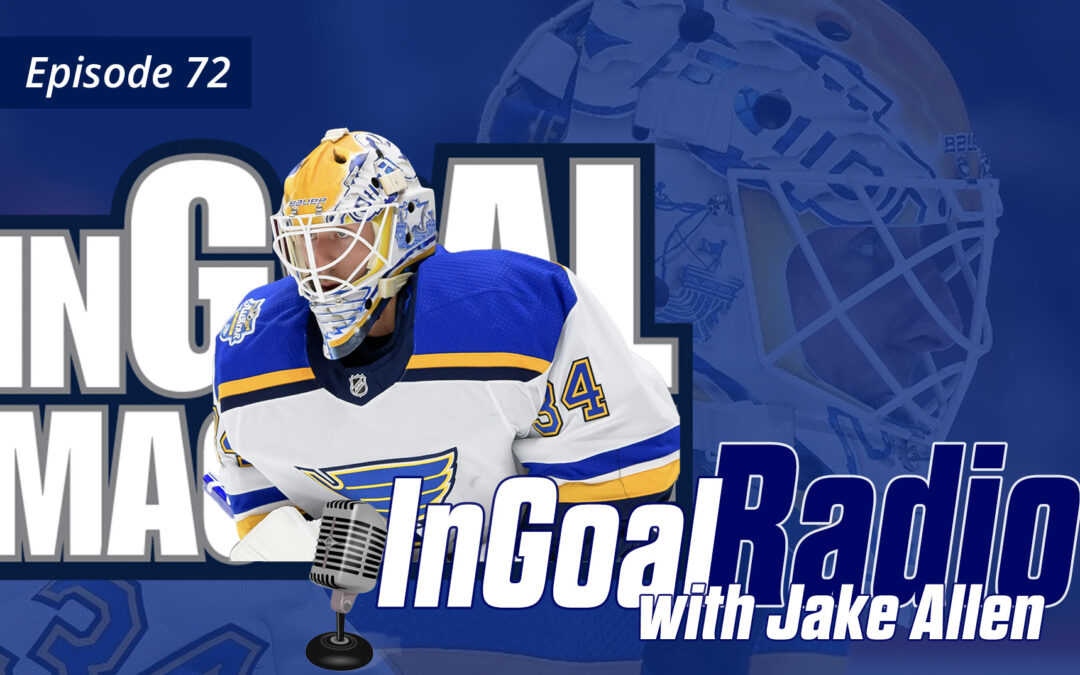 InGoal Radio Feature Interview: St. Louis Blues Jake Allen