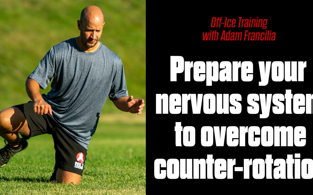 Off-Ice: Adam Francilia – Prepare your nervous system to overcome counter-rotation.