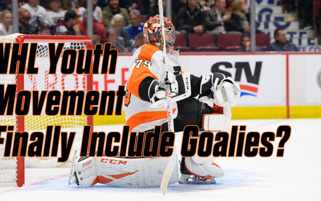 NHL Youth Movement Finally Include Goalies?