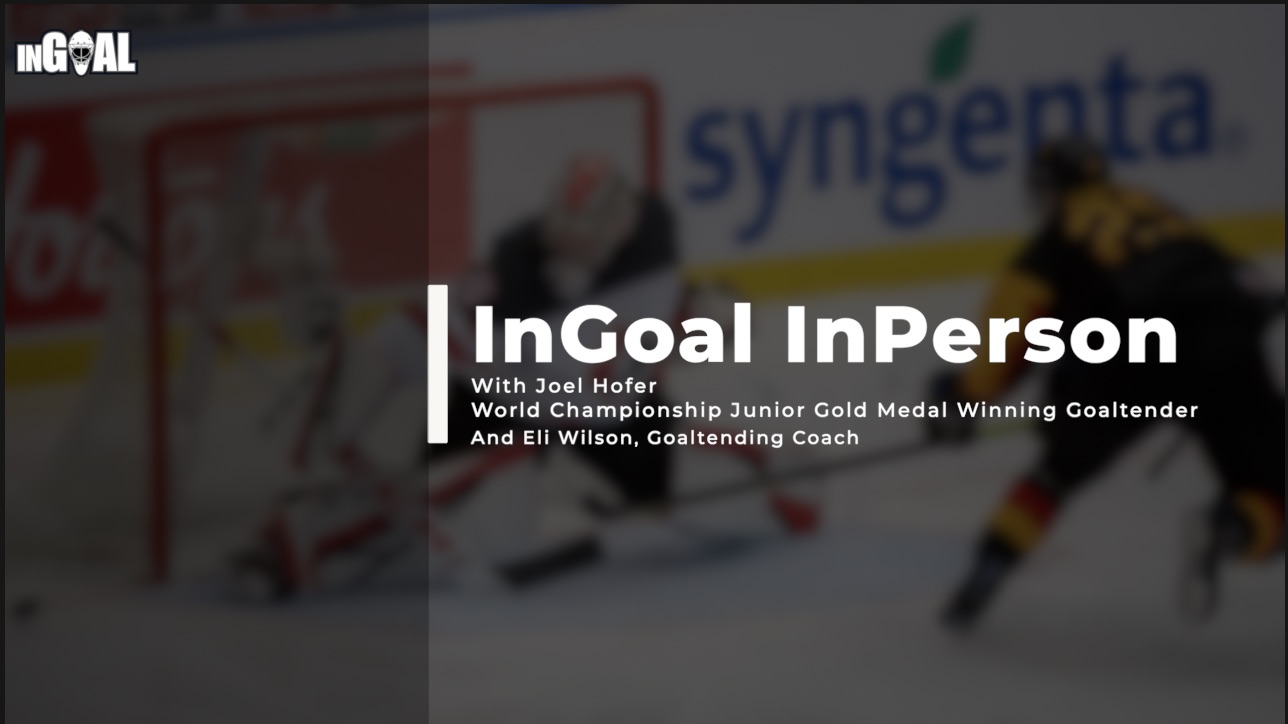 InGoal InPerson with Joel Hofer and Eli Wilson – Replay