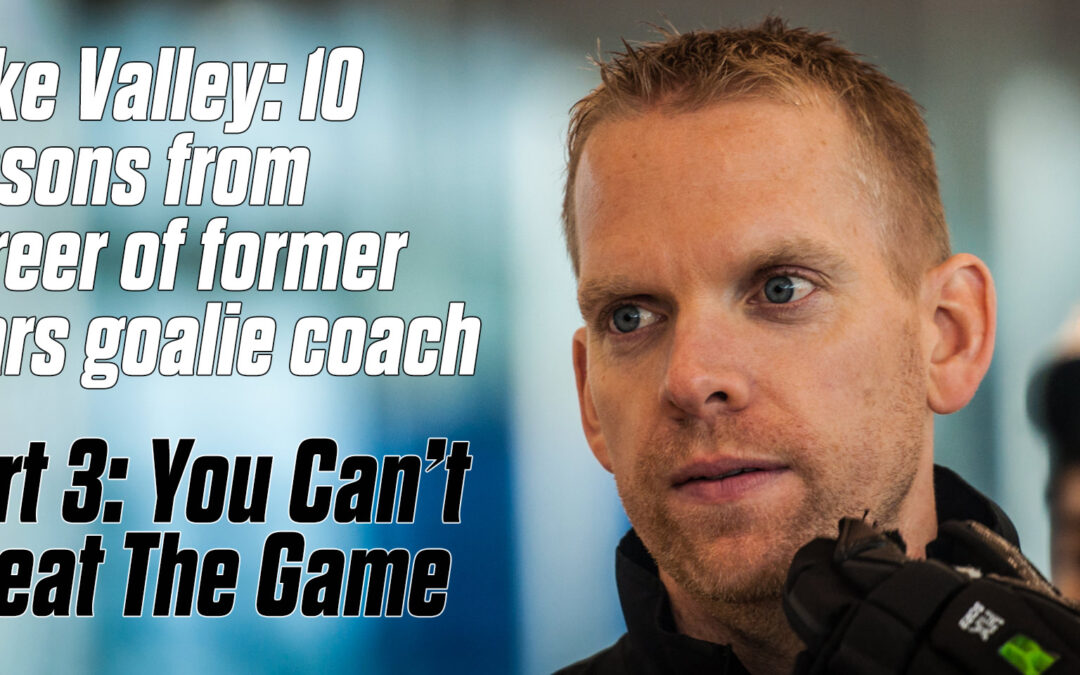 Mike Valley: 10 lessons from career of former Stars goalie coach Part 3