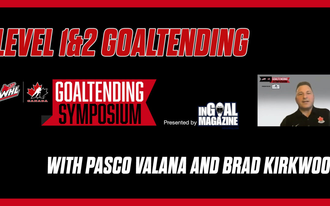 Exclusive Pasco Valana Goaltending 1&2 Certification from the 2020 WHL / Hockey Canada Goaltending Symposium