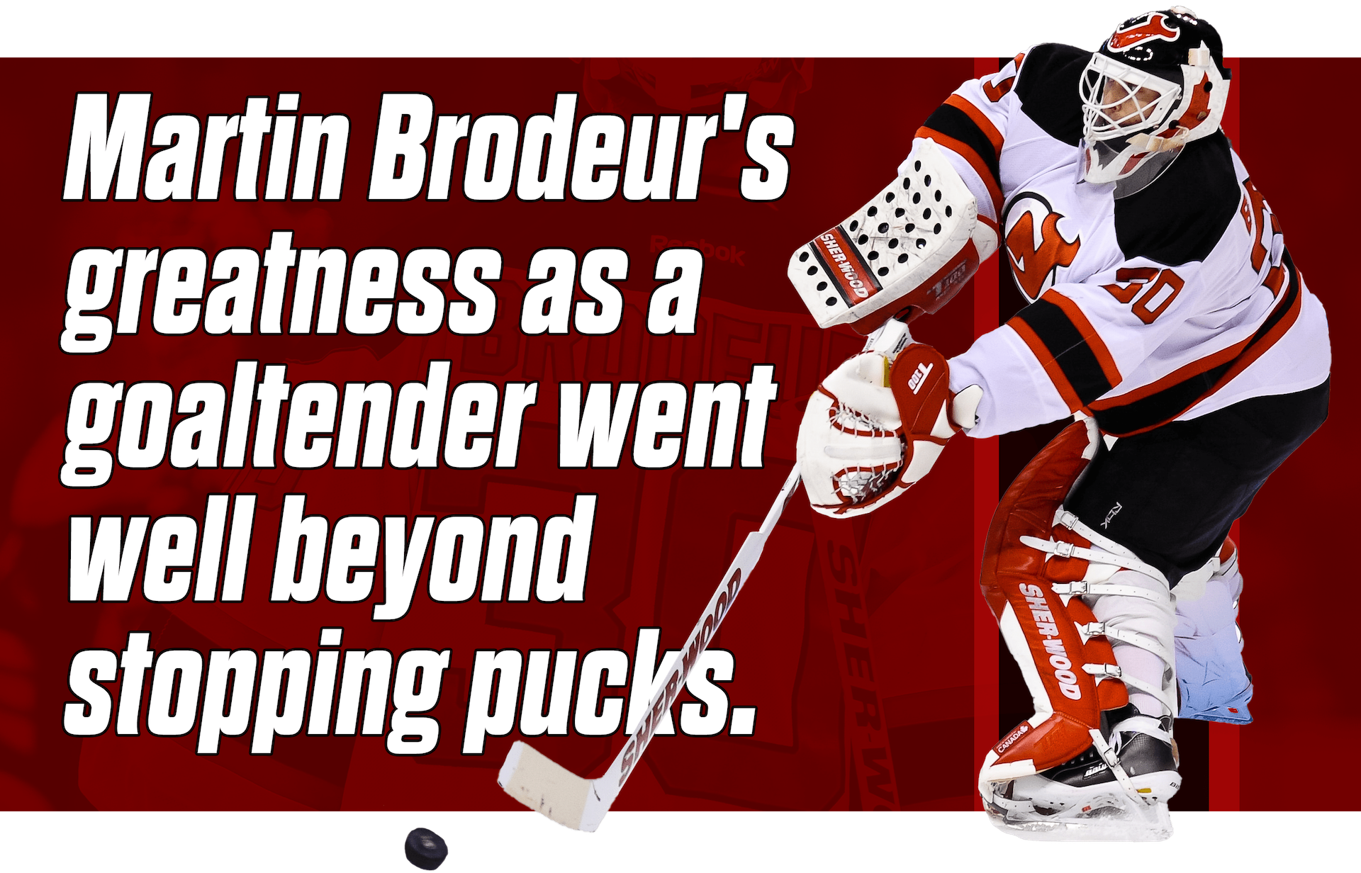 Martin Brodeur’s Greatness as a Goaltender Went Well Beyond Stopping Pucks
