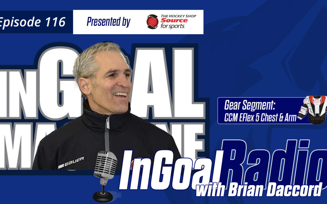InGoal Radio Episode 116with Brian Daccord and the CCM EFlex 5 Chest and Arm Protector