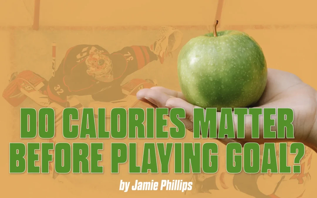 Do Calories Matter Before Playing Goal?
