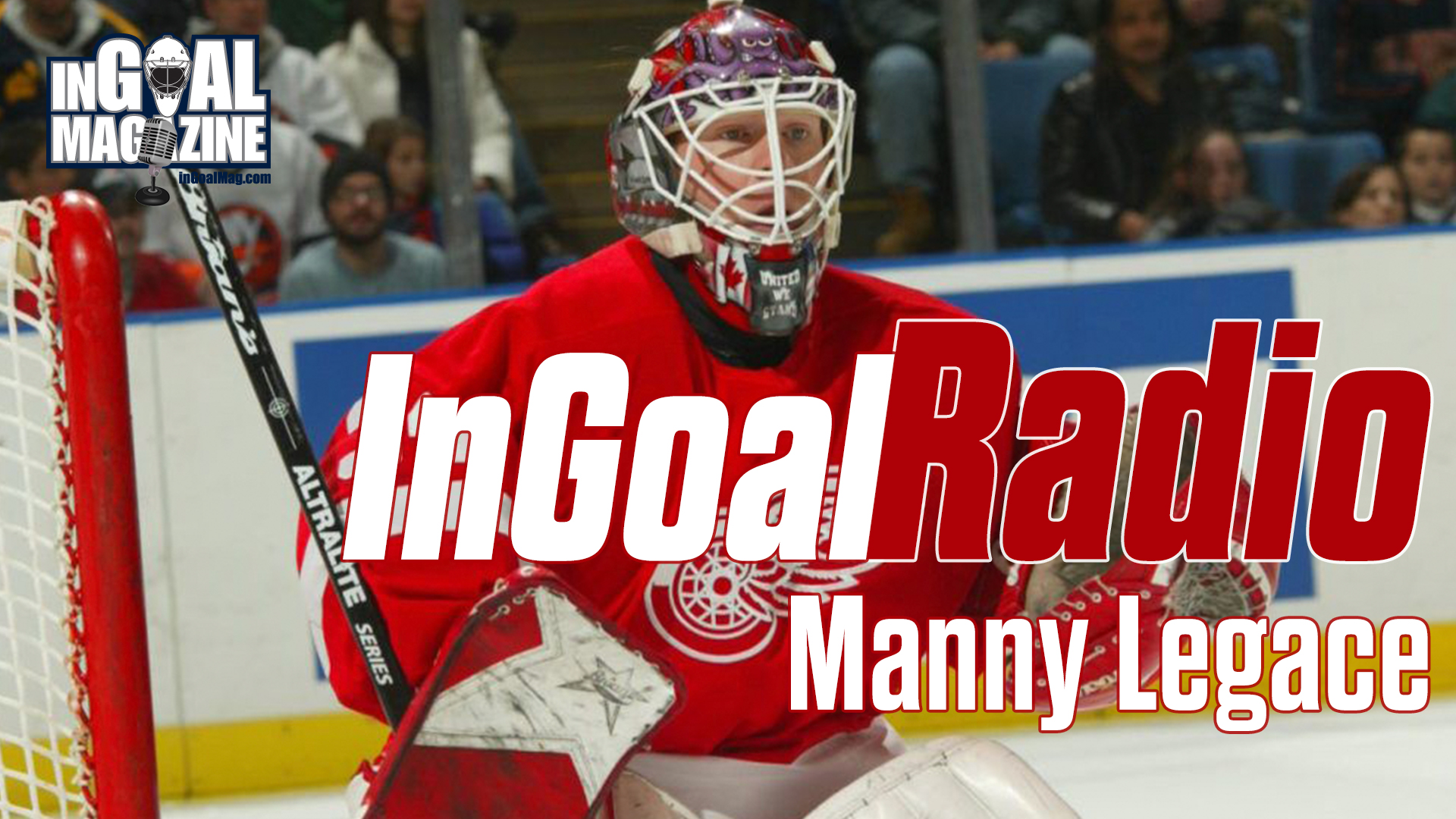 InGoal Radio EARLY: Manny Legace