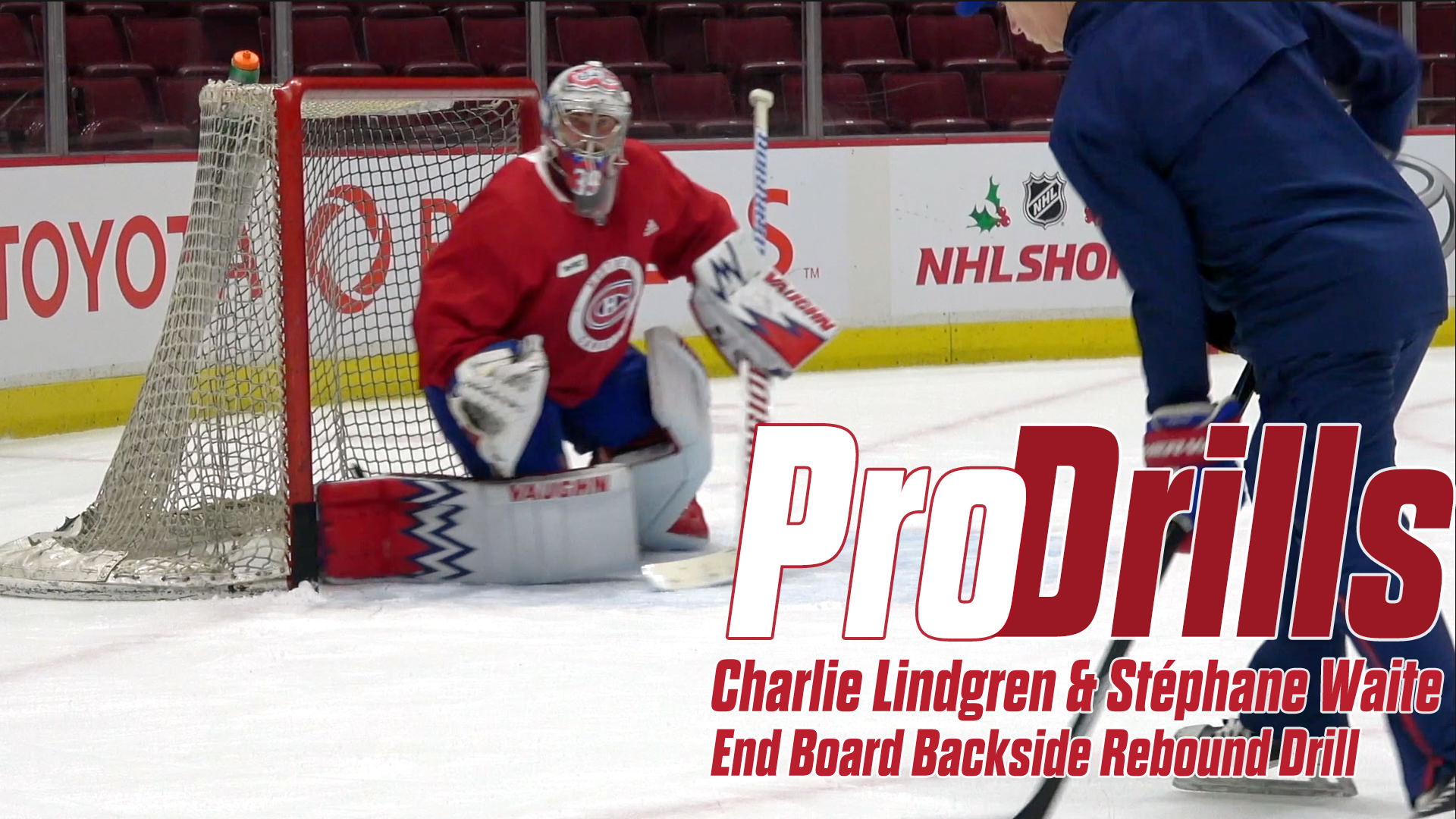Pro-Drills:  Stephane Waite and Charlie Lindgren – drill for puck off end boards