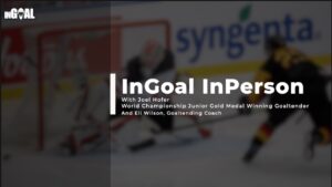 InGoal InPerson webinar graphic featuring Joel Hofer, World Championship Junior Gold Medal goaltender, with coach Eli Wilson