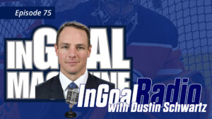 InGoal Radio Episode 75 podcast cover featuring host Dustin Schwartz with a goalie in blue equipment in background