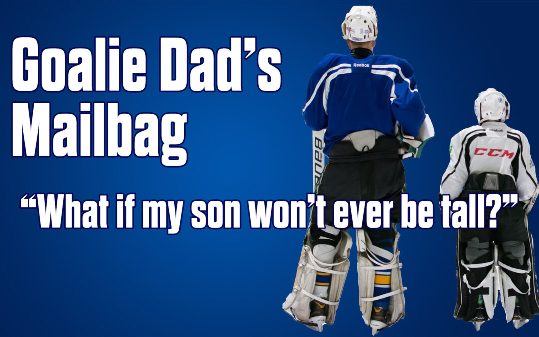 Goalie Dad answers a parent worried that height will hold their son back