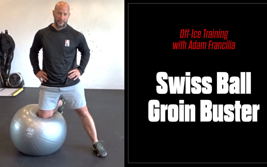 Off-Ice with Adam Francilia: Swiss Ball Groin Buster