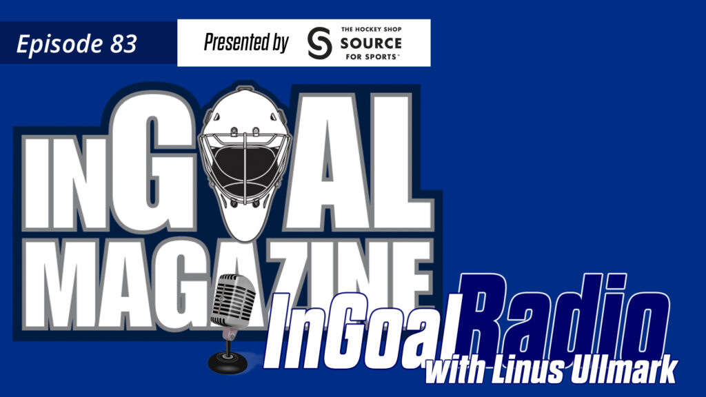 InGoal Radio Episode 83 podcast cover featuring Linus Ullmark, with goalie mask graphic and Source for Sports branding