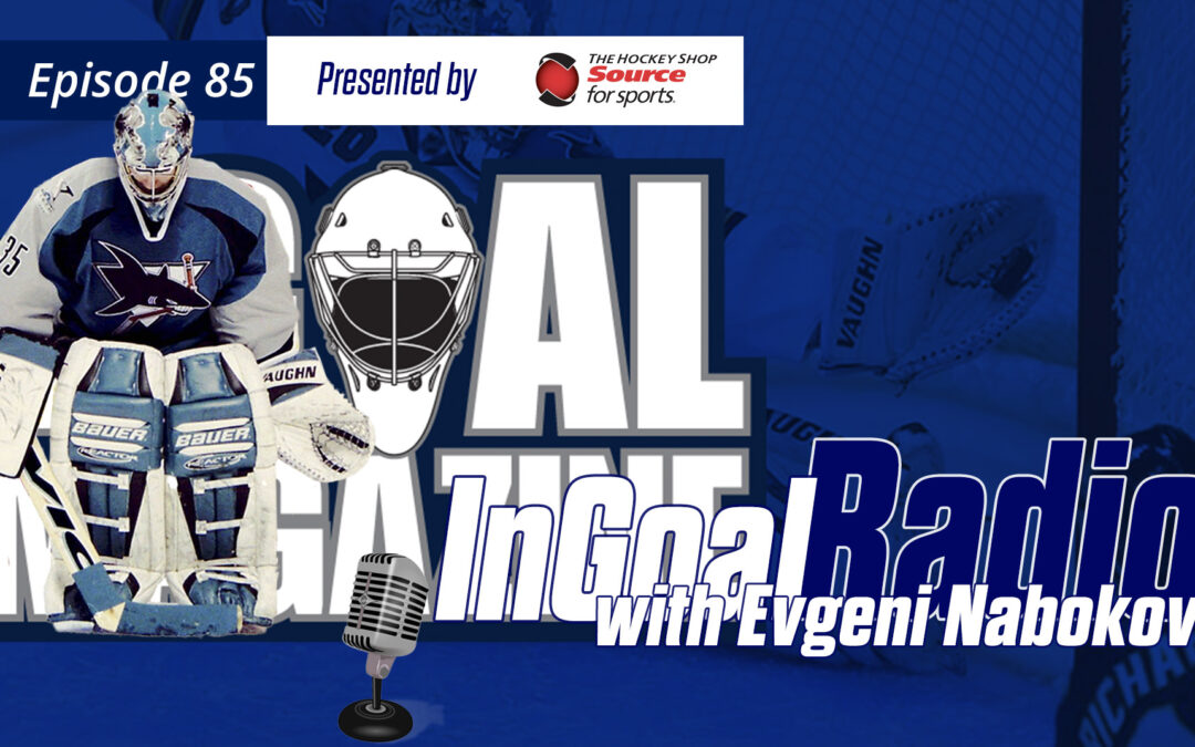 InGoal Radio Episode 85 Evgeni Nabokov