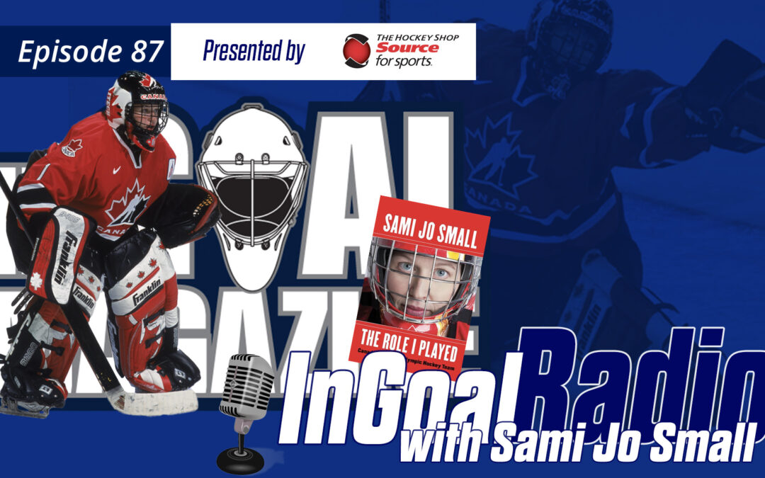 InGoal Radio Episode 87 Sami Jo Small