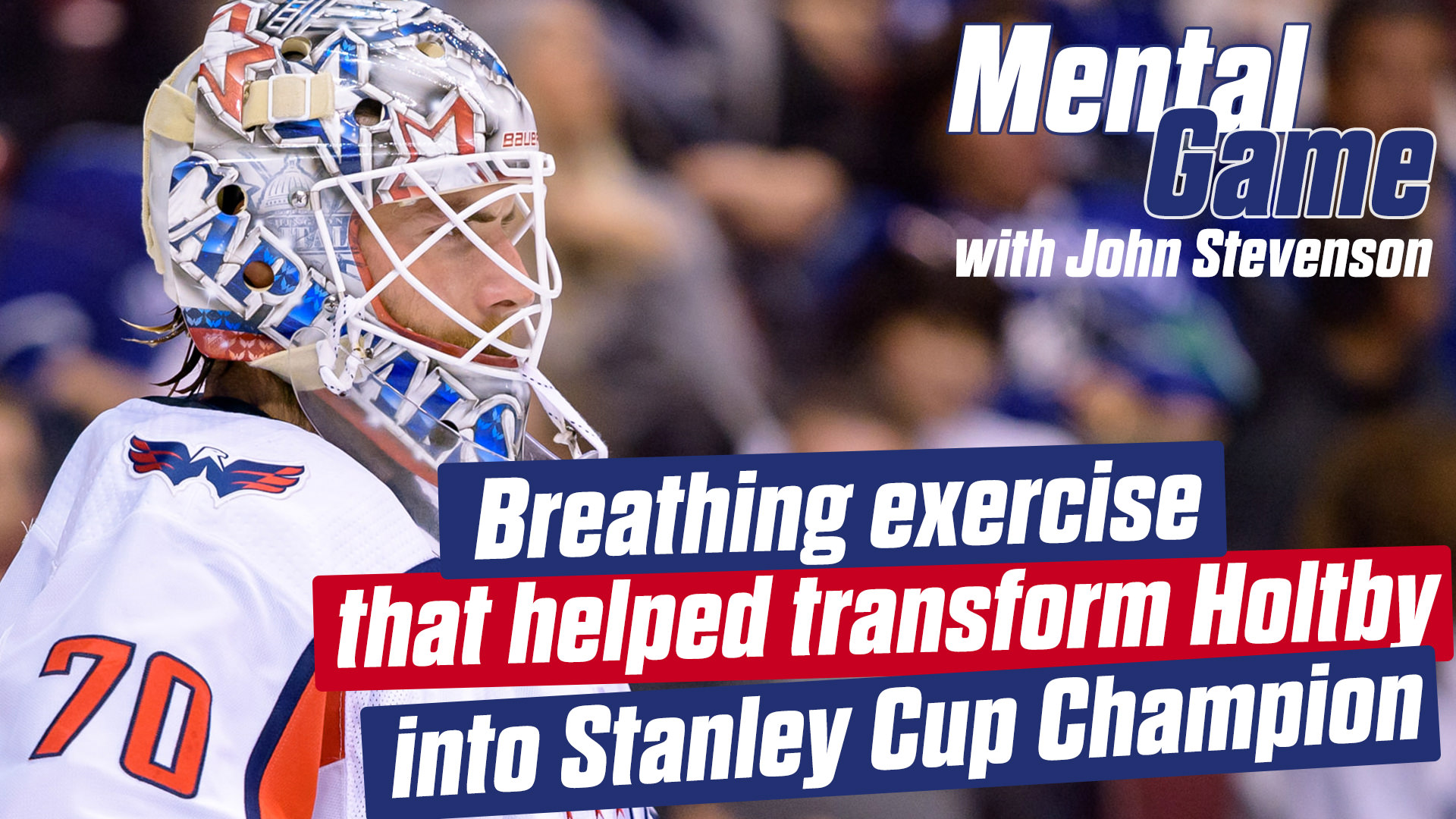 Breathing exercise that helped transform Holtby into Cup Champ