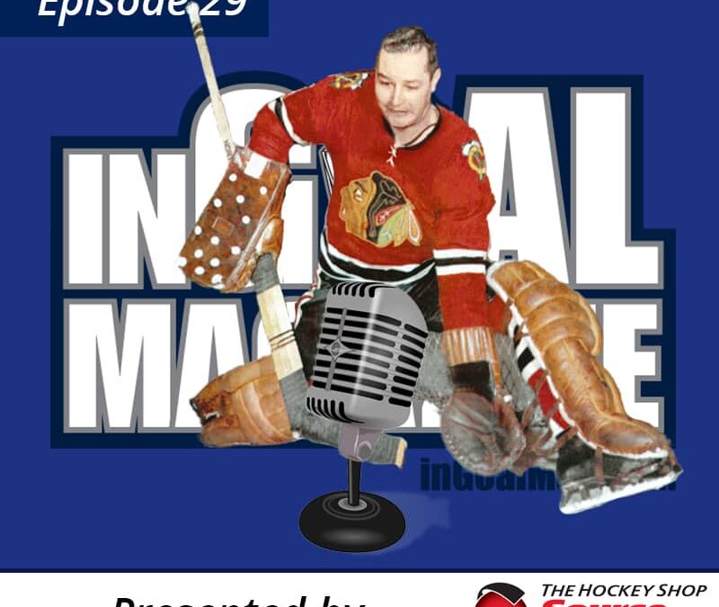 Ingoal Radio Podcast Episode 29: Mr. Goalie Glenn Hall