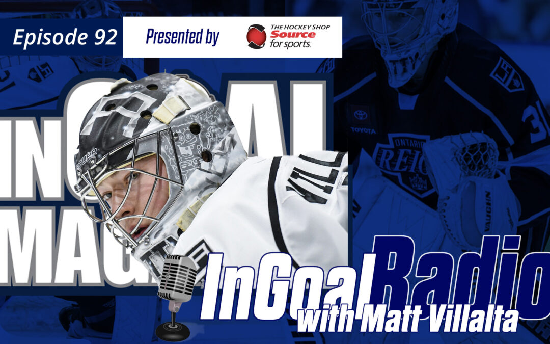 InGoal Radio Episode 92 LA Kings Prospect Matt Villalta