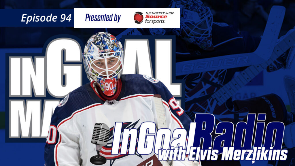 InGoal Radio Episode 94 with Elvis Merzļikins