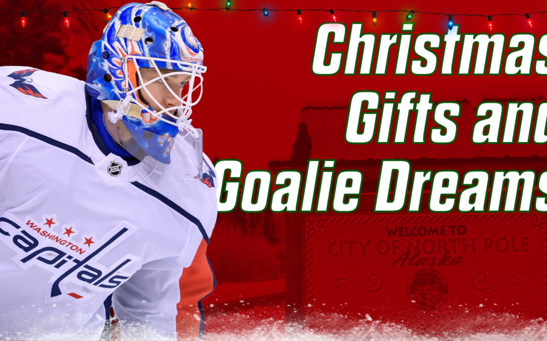 Christmas Gifts and Goalie Dreams
