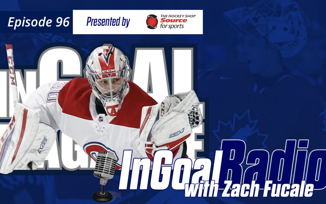 InGoal Radio Episode 96 with Zach Fucale