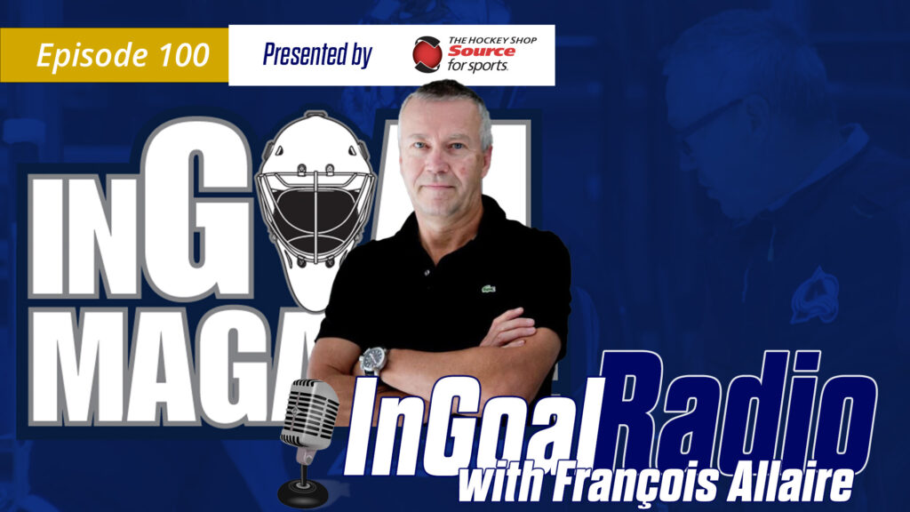 InGoal Radio Episode 100 with François Allaire
