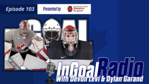 InGoal Radio Episode 103 podcast artwork featuring goalies Devon Levi and Dylan Garand in full gear