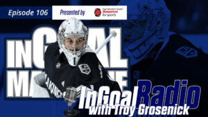 Troy Grosenick in LA Kings gear featured on InGoal Radio Episode 106 podcast cover art