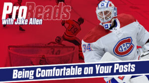 Jake Allen Montreal Canadiens goalie in butterfly stance near post, Pro Reads with Jake Allen Being Comfortable on Your Posts