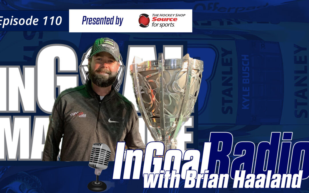 InGoal Radio Episode 110with Brian Haaland