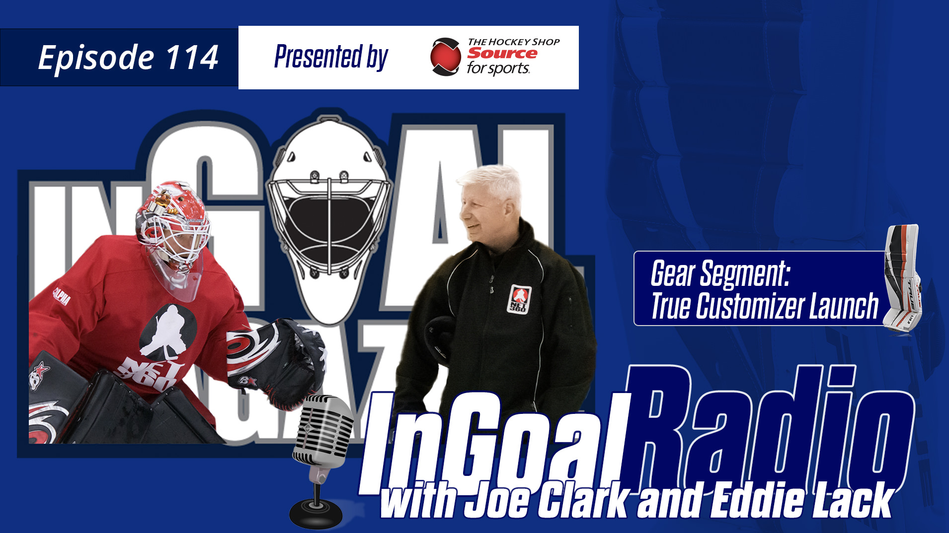 InGoal Radio Episode 114with Eddie Lack, Joe Clark and the True Hockey Customizer