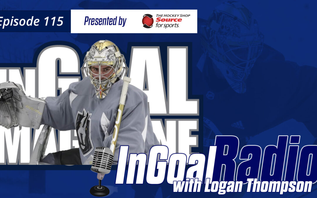 InGoal Radio Episode 115with Logan Thompson
