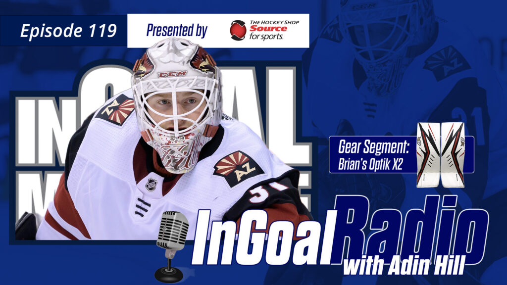 InGoal Radio Episode 119 with Arizona Coyotes Adin Hill
