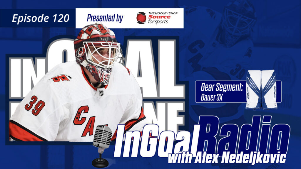 InGoal Radio Episode 120 with Carolina’s Alex Nedeljkovic