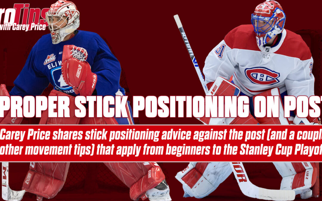 Pro Tips with Carey Price: Proper Stick Positioning on Post