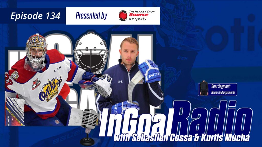 InGoal Radio Episode 134 with Sebastien Cossa and Kurtis Mucha