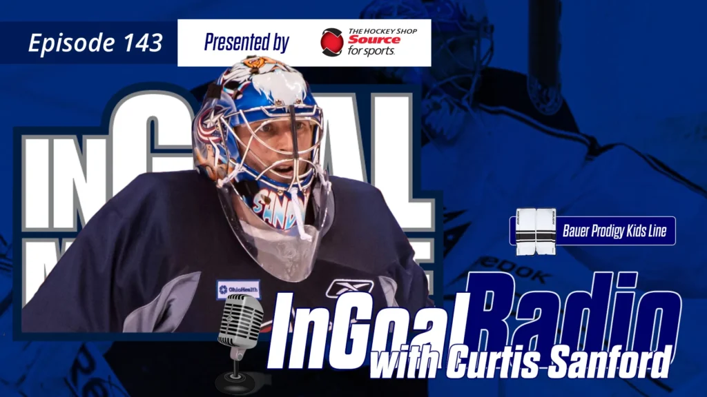 InGoal Radio Episode 143 with Curtis Sanford