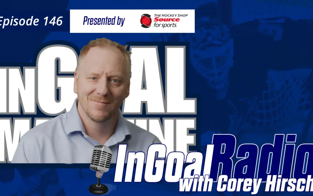 InGoal Radio Episode 146with Corey Hirsch