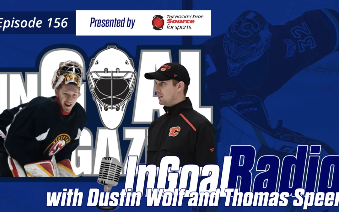 InGoal Radio Episode 156with Dustin Wolf and Thomas Speer