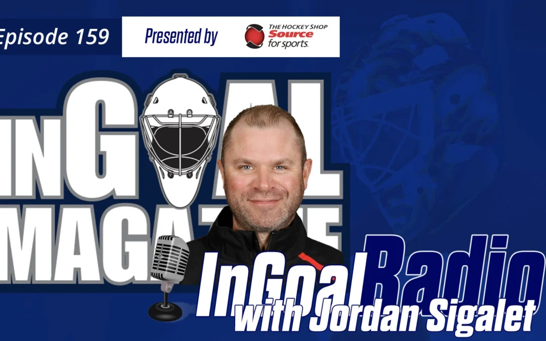 InGoal Radio Episode 159with Jordan Sigalet