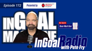 InGoal Radio Episode 172 podcast cover featuring host Pete Fry with microphone, presented by Bauer Mach Gear