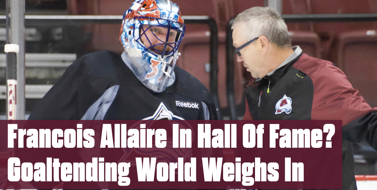 Francois Allaire In Hall Of Fame? Goaltending World Weighs In (unlocked)