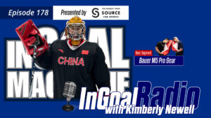 InGoal Radio Episode 178 podcast cover featuring Chinese women's hockey goalie in full gear with Bauer equipment