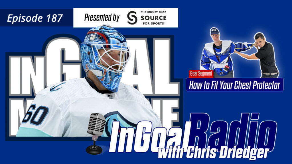 InGoal Radio Episode 187 with Chris Driedger