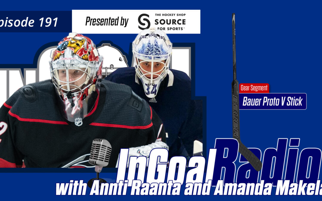 InGoal Radio Episode 191with Annti Raanta and Amanda Makela
