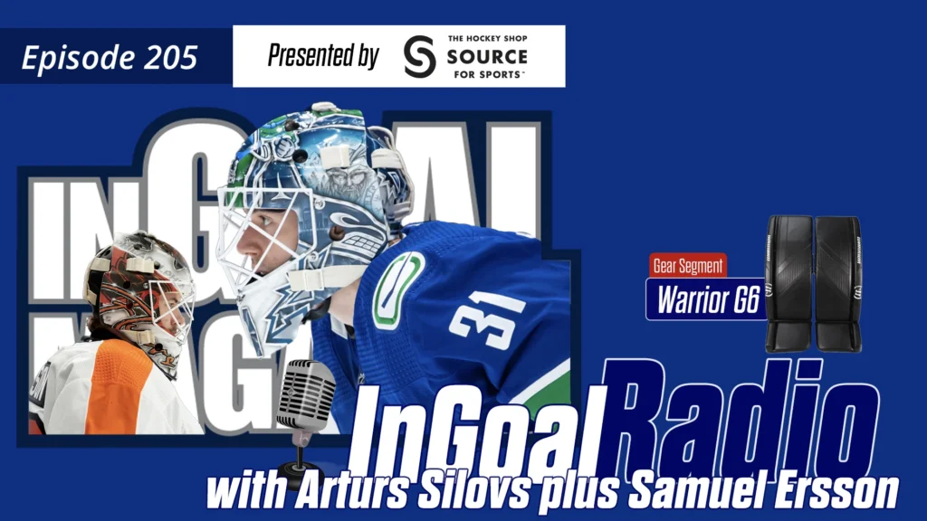 InGoal Radio Episode 205 with Arturs Silovs and Samuel Ersson