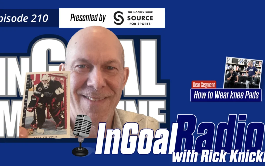 InGoal Radio Episode 210with Rick Knickle