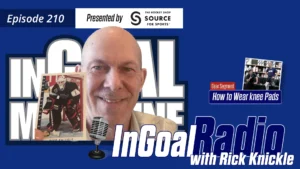 InGoal Radio Episode 210 podcast graphic featuring host Rick Knickle smiling, with a goalie inset photo and microphone icon.