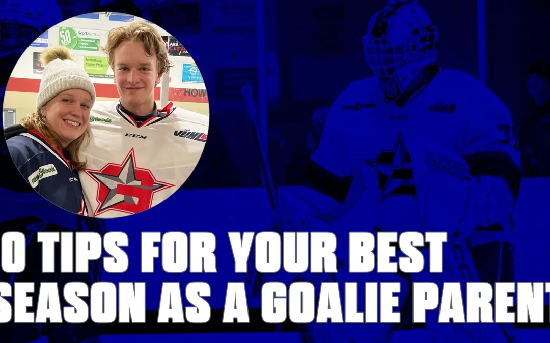 10 Tips for Your Best Season as a Goalie Parent