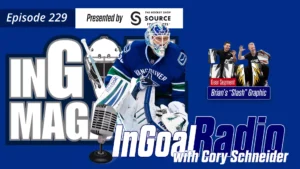 InGoal Radio Episode 229 podcast graphic featuring Vancouver Canucks goalie Cory Schneider in full CCM gear