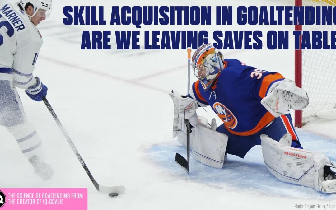 Skill Acquisition in Goaltending:Are We Leaving Saves on Table?